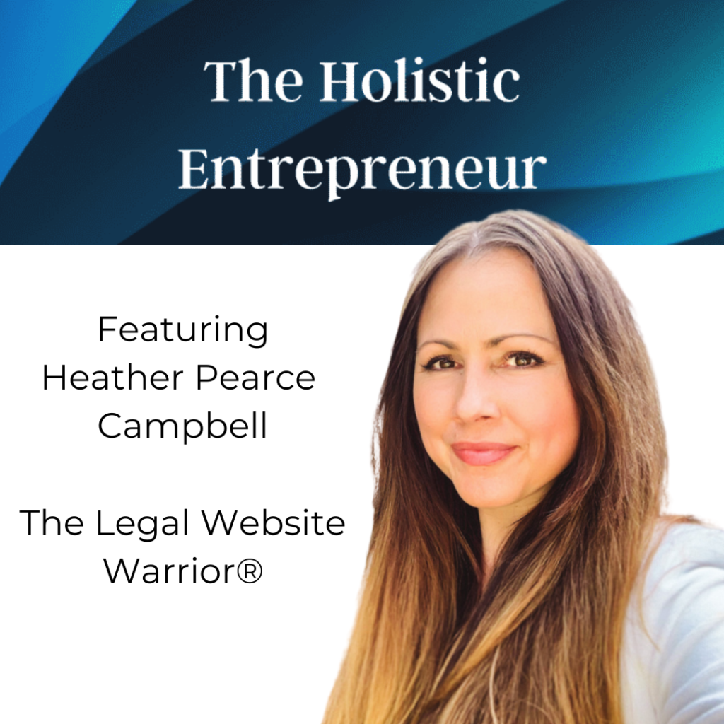 The Holistic Entrepreneur featuring Heather Pearce Campbell